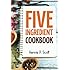 5 Ingredient Cookbook: Easy Recipes in 5 or Less Ingredients (Quick and Easy Cooking Series)