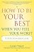 How to Be Your Best When You Feel Your Worst