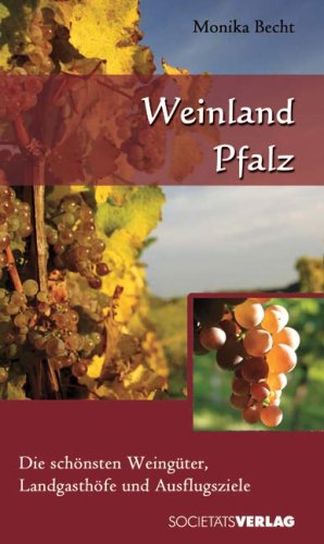 City Travel Guides Discounted  Bücher : Weinland Pfalz: Die schönsten Weingüter, Landgasthöfe und Ausflugsziele an der Deutschen Weinstraße