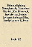 Ultimate Fighting Championship Champions: Tito Ortiz, Ken Shamrock, Brock Lesnar, Quinton Jackson, Anderson Silva, Randy Couture, B.J. Penn-
