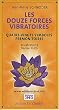 Les douze forces vibratoires : Quatre-vingts symboles pr�monitoires
