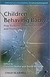 Children behaving badly? : peer violence between children and young people