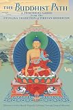 The Buddhist Path: A Practical Guide from the Nyingma Tradition of Tibetan Buddhism