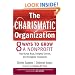 The Charismatic Organization: Eight Ways to Grow a Nonprofit that Builds Buzz, Delights Donors, and Energizes Employees