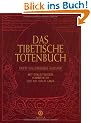 Das Tibetische Totenbuch: Erste vollst�ndige Ausgabe - Mit einleitendem Kommentar des XIV. Dalai Lama