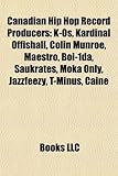 Canadian Hip Hop Record Producers: K-OS, Kardinal Offishall, Colin Munroe, Maestro, Boi-1da, Saukrates, Moka Only, Jazzfeezy, T-Minus, Caine-
