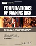 Foundations of Banking Risk: An Overview of Banking, Banking Risks, and Risk-Based Banking Regulation