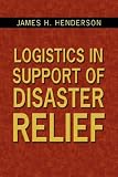 Logistics in Support of Disaster Relief