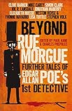 Beyond Rue Morgue : Further Tales of Edgar Allan Poe's 1st Detective