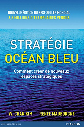 Stratégie Océan Bleu: Comment créer de nouveaux espaces stratégiques gratuit Stratégie Océan Bleu: Comment créer de nouveaux espaces stratégiques gratuit