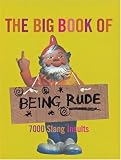  : The Big Book of Being Rude: 7000 Slang Insults