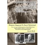 Whatever Happened to Raoul Wallenberg?