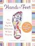 Hands on Feet: The System that Puts Reflexology at Your Fingertips