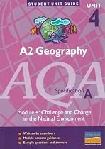 A2 Geography (unit 4) AQA Specification A: Challenge and Change in the Natural Environment Module 4
