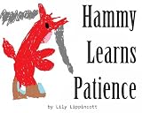 Hammy Learns About Patience (Hammy Learns About Character)