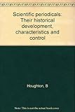 Scientific periodicals : their historical development, characteristics and control