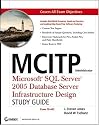 MCITP Administrator: Microsoft SQL Server 2005 Database Server Infrastructure Design Study Guide (Exam 70-443)
