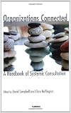 Organisations Connected: A Handbook of Systemic Consultation (Systemic Thinking and Practice: Work with Organizations)