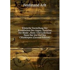Klinische Darstellung Der Krankheiten Des Auges: Zun�chst Der Binde-, Horn- Und Lederhaut Dann Der Iris Und Des Ciliarkörpers (German Edition)