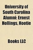 University of South Carolina Alumni: Ernest Hollings, Dries Van Agt, Hootie & the Blowfish, Joe Wilson, Alvin Greene, James W. Holsinger: Ernest ... Rob Miller, Wade Hampton III, Bill Oberst Jr