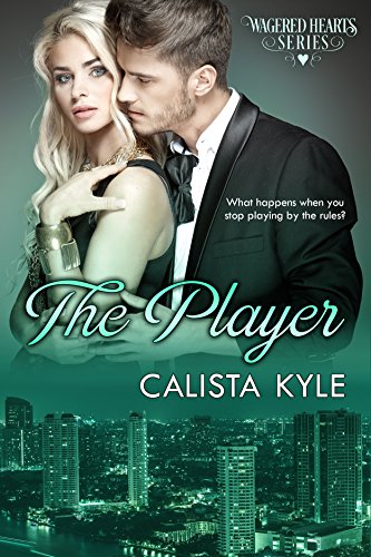 The Player: A Billionaire Romance (Wagered Hearts Series Book 4)
