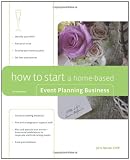 More details of book titled: How to Start a Home-Based Event Planning Business, 2nd (Home-Based Business Series)
