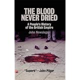 The Blood Never Dried: A People's History of the British Empireby John Newsinger