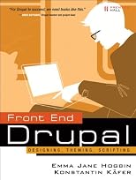 Front End Drupal: Designing, Theming, Scripting (Developer's Library)