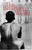 This Breathing World
