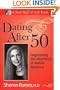 Dating After 50: Negotiating the Minefields of Mid-Life Romance (The Best Half of Life)