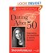 Dating After 50: Negotiating the Minefields of Mid-Life Romance (The Best Half of Life)
