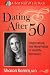 Dating After 50: Negotiating the Minefields of Mid-Life Romance (The Best Half of Life)