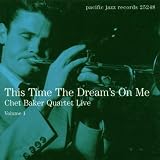 Chet Baker Quartet Live Vol.1: This Time the Dream`s on Me