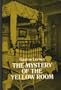 The Mystery of the Yellow Room: Extraordinary Adventures of Joseph Rouletabille, Reporter