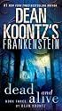 Dean Koontz's Frankenstein: Dead and Alive: A Novel