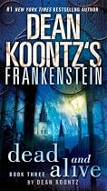 Dean Koontz's Frankenstein: Dead and Alive: A Novel