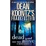 Dean Koontz's Frankenstein: Dead and Alive: A Novel