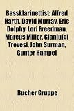 Bassklarinettist: Alfred Harth, David Murray, Eric Dolphy, Giora Feidman, Michel Portal, Lori Freedman, Marcus Miller, Gianluigi Trovesi: Alfred ... Gebhard Ullmann, Nicolas Simion, Bernd Konrad