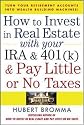 How to Invest in Real Estate With Your IRA and 401K & Pay Little or No Taxes