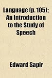 Language (Volume p. 105); An Introduction to the Study of Speech
