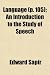 Language (Volume p. 105); An Introduction to the Study of Speech