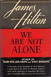 We Are Not Alone - James Hilton - 1st American Edition