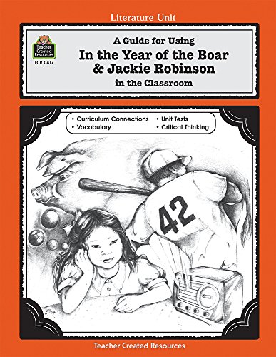 A Guide for Using In the Year of the Boar & Jackie Robinson in the Classroom (Literature Units)