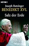 Salz der Erde: Christentum und katholische Kirche im neuen Jahrtausend. Ein Gespr&auml;ch mit Peter Seewald - Papst Benedikt XVI.