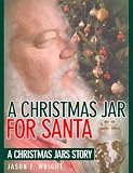 A Christmas Jar for Santa - A Christmas Jars Story