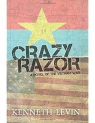 Crazy Razor: A Novel of the Vietnam War [Paperback] [2012] (Author) Kenneth Levin