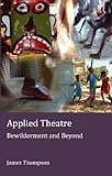 Applied theatre : bewilderment and beyond