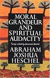 Moral Grandeur and Spiritual Audacity: Essays