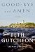 Good-bye and Amen: A Novel