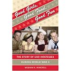 Good Girls, Good Food, Good Fun: The Story of USO Hostesses during World War II (Gender... by Meghan K. Winchell